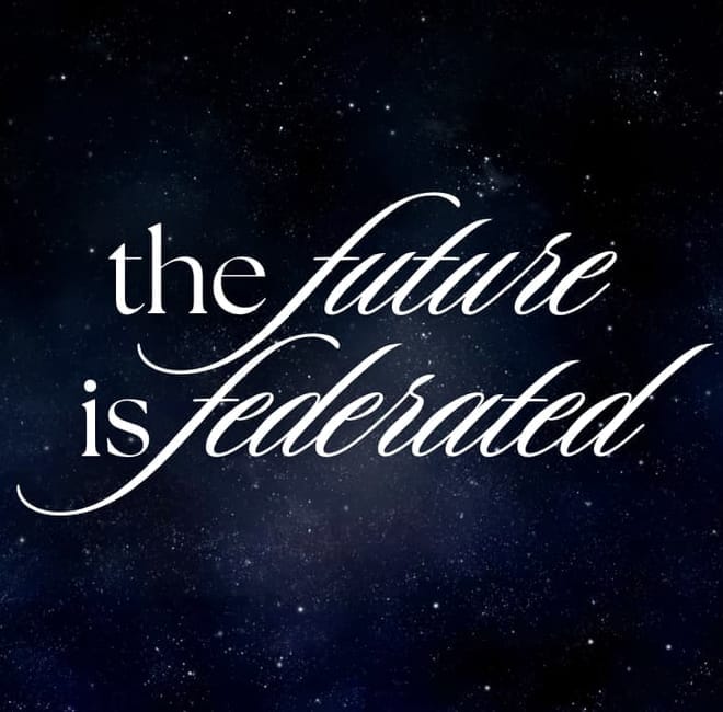 The Future is Federated